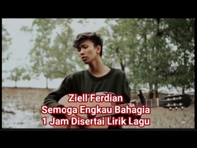 Ziell Ferdian Semoga Engkau Bahagia 1 Jam Disertai Lirik Lagu class=