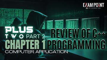 Class 12 Computer Applications | Chapter 1: Review of C++ Programming (Part 2) | Key Concepts