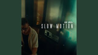 Slow Motion - Mac Glocky