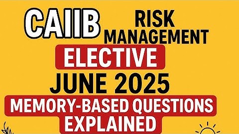 🎓 CAIIB Risk Management Elective JUNE 2025 🌾💡 Memory-Based Questions Explained – Ace Your Exam! 🌟