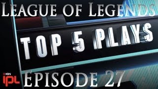 League of Legends Top 5 Plays - Ep 27