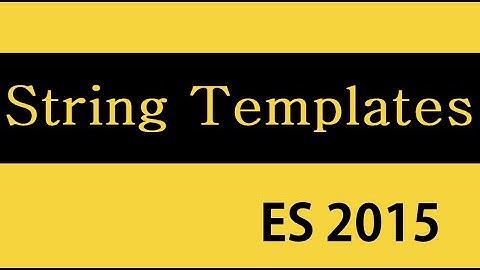 ES6 and Typescript Tutorial - 19 - String Templates