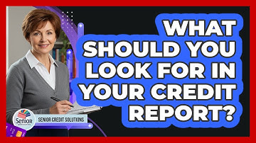 What Should You Look For In Your Credit Report?