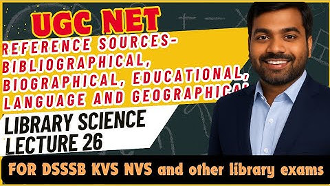 UGC NET Library Science Complete |Reference Sources - Bibliographical, Biographical etc | Lecture 26