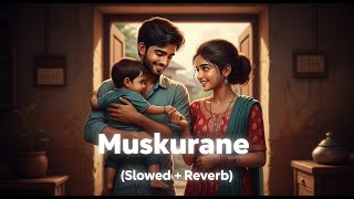 Muskurane (Slowed   Reverb) | Lofi Song | Hindi