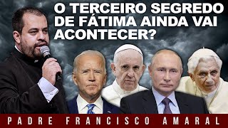 O TERCEIRO SEGREDO de FÁTIMA: ainda vai acontecer? - Padre Francisco Amaral