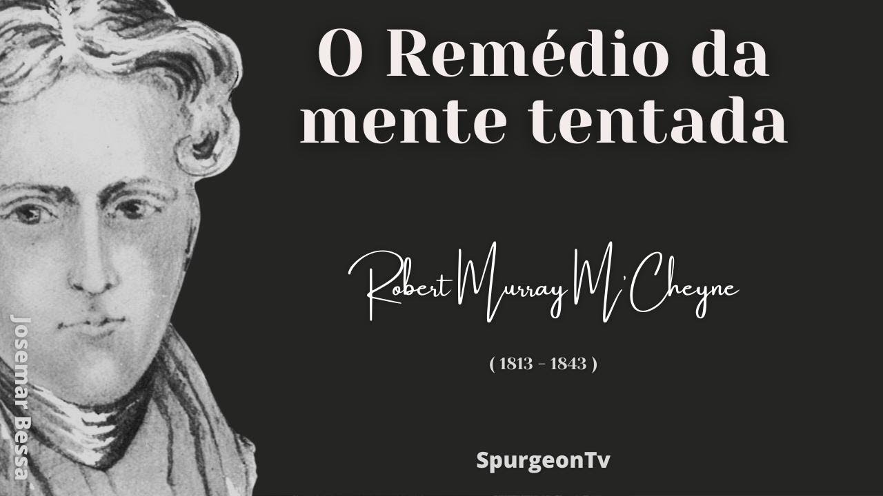 O Remédio da mente tentada | Robert Murray M'Cheyne (1813-1843)