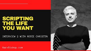 Scripting The Life You Want: An Interview with Royce Christyn, Part  Two