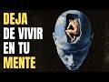 Cuando finalmente dejas de vivir solo en tu mente, la vida vuelve a ser real y tranquila