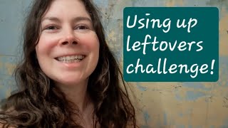 Using up leftovers food cupboard challenge!