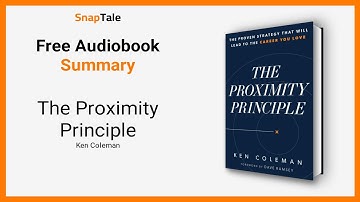 The Proximity Principle by Ken Coleman: 6 Minute Summary