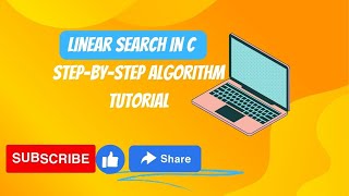 Linear Search in C | Step-by-Step Algorithm Tutorial | Linear Search in Arrays