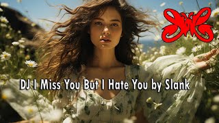 DJ I Miss You But I Hate You by Slank - Full Bass