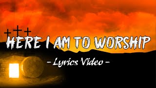 Here I Am To Worship [Lyrics Video] - Hillsong Worship