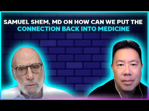 Samuel Shem, MD on how can we put the connection back into medicine