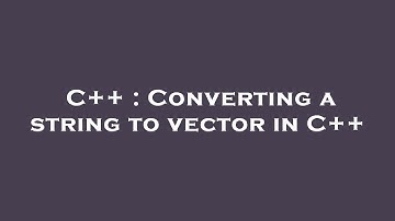 C++ : Converting a string to vector in C++