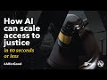 How AI can scale access to justice | AI for Good in 60 seconds