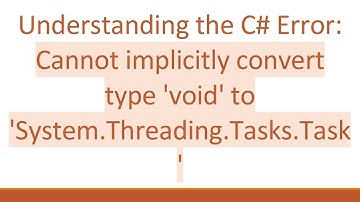 Understanding the C# Error: Cannot implicitly convert type 