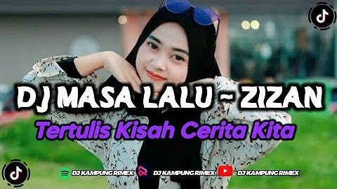 DJ TERTULIS KISAH CERITA KITA VIRAL TIKTOK FULL BASS DJ MASA LALU ~ ZIZAN