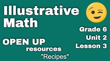 😉 6th Grade, Unit 2, Lesson 3 "Recipes"  Illustrative Mathematics