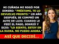 Mi Cuñada Me Pidió Dinero Para Sus Deudas, Pero Luego Se Compró Un Auto De Lujo