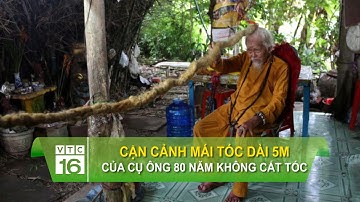 Cận cảnh mái tóc dài 5m của cụ ông 80 năm không cắt tóc | VTC16