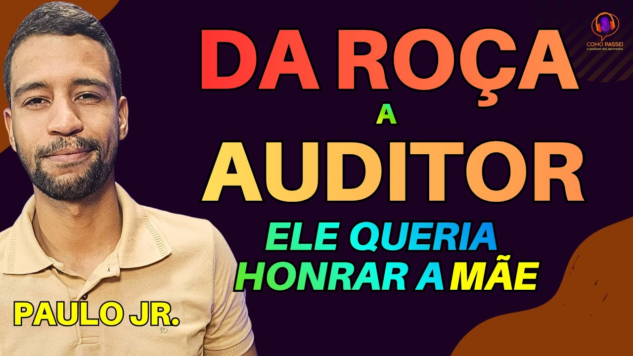 Saiu do Menor Município do Estado para Auditor do Maior Estado do Brasil | Podcast: Paulo Jr.