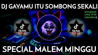 DJ GAYAMU ITU SOMBONG SEKALI - DJ CAMPURAN VIRAL TIKTOK 2022 JEDAG JEDUG FULL BASS TERBARU