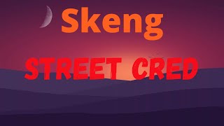Skeng Street Cred