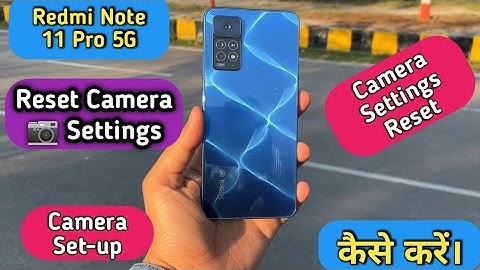 How To Reset Camera Settings in Redmi Note 11 Pro 5G,Redmi Note 11Pro Me Camera Settings Reset Kare,