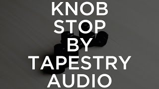 Knob Stop | Tapestry Audio