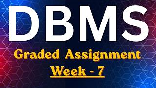 DBMS week 7 Graded Assignment Solution | #Dbms #assignment #solution #week7