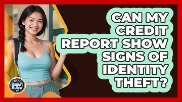 Can My Credit Report Show Signs Of Identity Theft? - Student Score Builder