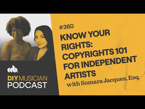 Know Your Rights: Copyrights 101 for Independent Artists with Somara Jacques, Esq.