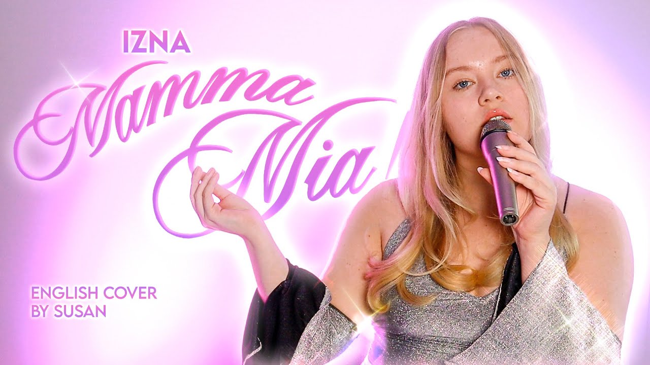 IZNA - MAMMA MIA [ENGLISH COVER] by Susan