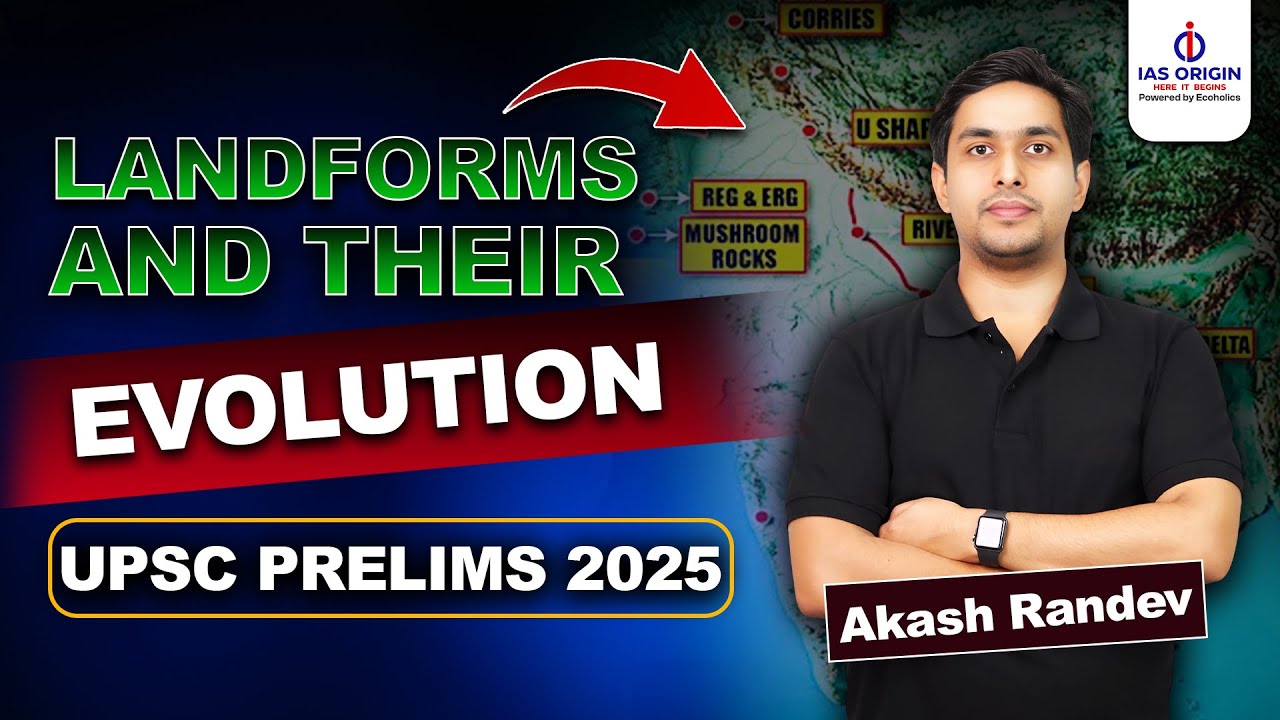 Landforms and their Evolution | UPSC Prelims 2025 | Akash Randev | IAS Origin