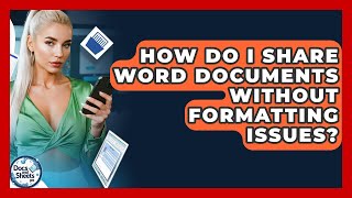 How Do I Share Word Documents Without Formatting Issues - Docs and Sheets Pro
