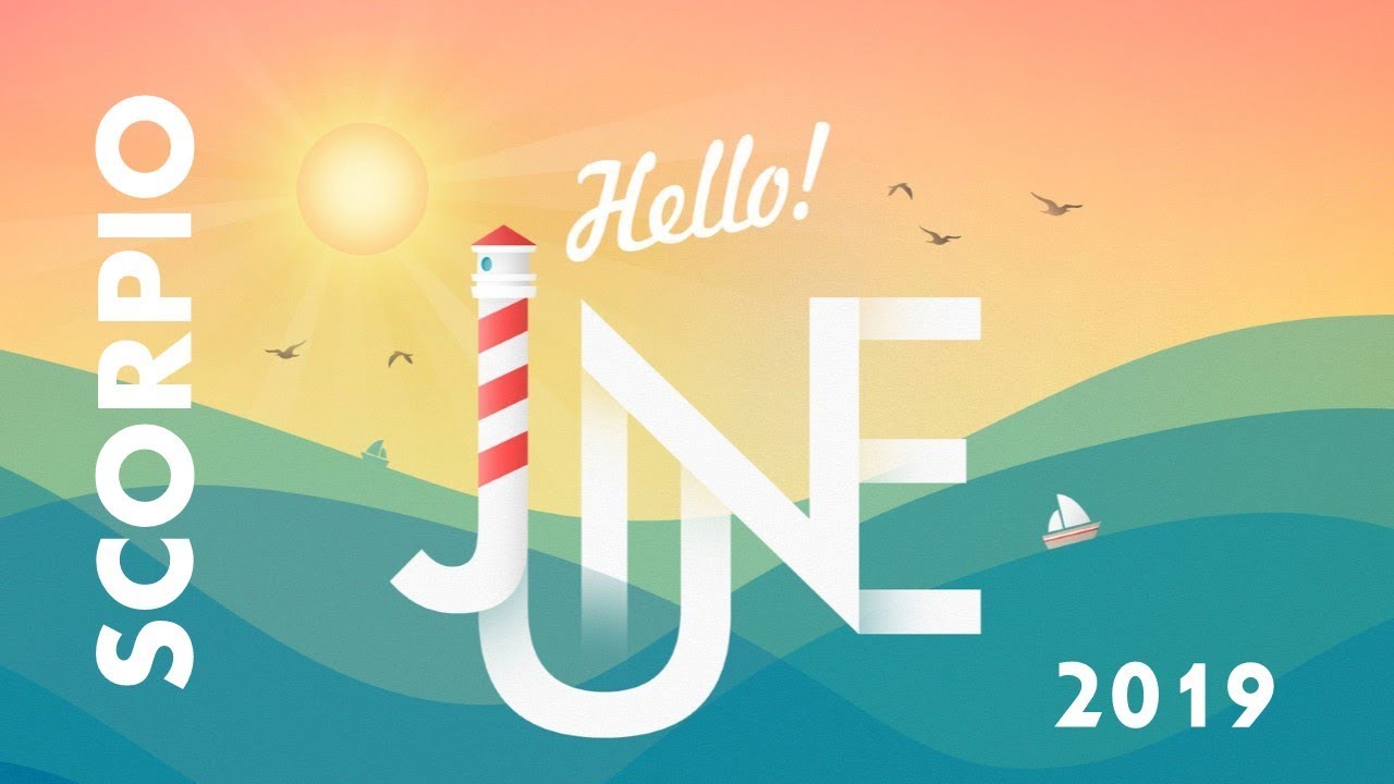 Scorpio June 2019   Letting Go Of Resentments!