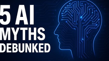 5 AI Myths Debunked