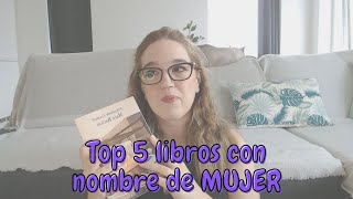 5 libros con nombre de MUJER || leoautorasoct