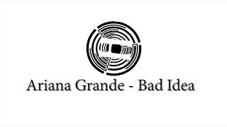 Ariana Grande - Bad Idea ( Official Audio)