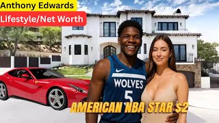 The Lifestyle Of Anthony Edwards 2025!! Girlfriend, Age 23, Kids, House Tour, Cars And Net Worth