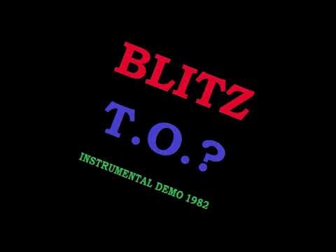 BLITZ - T.O.? (instrumental) [unreleased demo 1982]