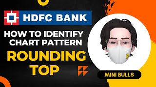 Hdfc Bank Ysis Rounding Top Chart Pattern