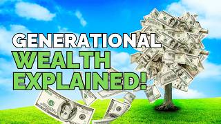 How to Build Generational Wealth (Even If You’re Starting from Zero)