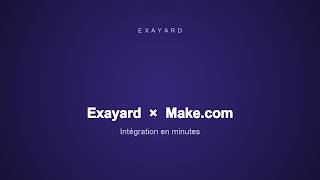 Intégrer Exayard À Make.com Sans Code : Automatiser Vos Métrés Et Devis Btp