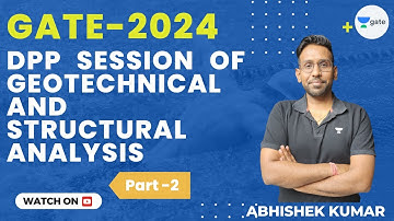 Dpp Session of Geotech and Structural Analysis - II | GATE 2024 | Abhishek Kumar