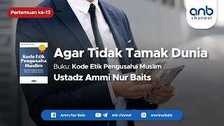 Agar Tidak Tamak Dunia I Ustadz Ammi Nur Baits, ST., BA