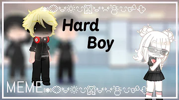 Hard boy | Meme | (orignal? idk) | Bk x fem Y/n | Gacha club