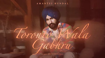 Toronto Wala Gabhru - Amantej Hundal | Lost Treasures | Latest Punjabi Songs 2023